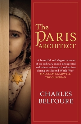 The Paris Architect: The stunning novel of WW2 Paris and the German Occupation - Belfoure, Charles