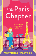 The Paris Chapter: The BRAND NEW roommates-to-lovers Parisian romance from Victoria Walters for 2025