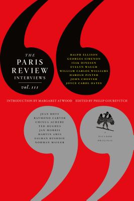 The Paris Review Interviews, III: The Indispensable Collection of Literary Wisdom - Gourevitch, Philip (Editor), and Atwood, Margaret (Introduction by)