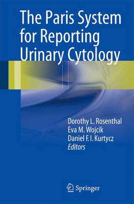 The Paris System for Reporting Urinary Cytology - Rosenthal, Dorothy L, MD, Fiac (Editor), and Wojcik, Eva M (Editor), and Kurtycz, Daniel F I (Editor)