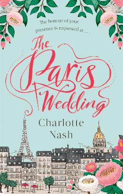 The Paris Wedding: The romance of a lifetime in the City of Love - Nash, Charlotte