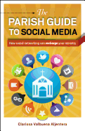 The Parish Guide to Social Media: How Social Networking Can Recharge Your Ministry