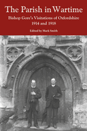 The Parish in Wartime: Bishop Gore's Visitations of Oxfordshire, 1914 and 1918