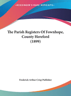The Parish Registers of Fownhope, County Hereford (1899)