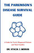 The Parkinson's Disease Survival Guide: A Guide for Newly Diagnosed Patients and Their Families