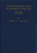 The Parliament Rolls of Medieval England, 1275-1504: IX: Henry V. 1413-1422