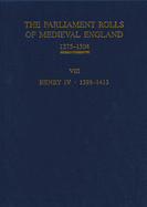 The Parliament Rolls of Medieval England, 1275-1504: VIII: Henry IV. 1399-1413