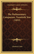 The Parliamentary Companion, Twentieth Year (1852)