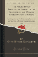 The Parliamentary Register, or History of the Proceedings and Debates of the House of Commons, Vol. 15: Containing an Account of the Most Interesting Speeches and Motions; Accurate Copies of the Most Remarkable Letters and Papers; Of the Most Material Evi