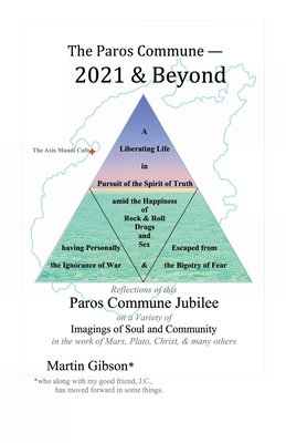 The Paros Commune - 2021 & Beyond: Paros Commune Jubilee, Imagings of Soul and Community - Gibson, Martin