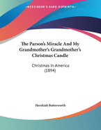 The Parson's Miracle and My Grandmother's Grandmother's Christmas Candle: Christmas in America (1894)