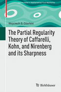 The Partial Regularity Theory of Caffarelli, Kohn, and Nirenberg and Its Sharpness