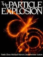 The Particle Explosion - Close, Frank, Professor, and Marten, Michael, and Sutton, Christine