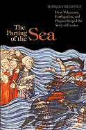 The Parting of the Sea: How Volcanoes, Earthquakes, and Plagues Shaped the Story of Exodus