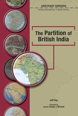 The Partition of British India - Hay, Jeff, and Matray, James I, Senator (Editor)