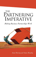 The Partnering Imperative: Making Business Partnerships Work