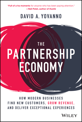 The Partnership Economy: How Modern Businesses Find New Customers, Grow Revenue, and Deliver Exceptional Experiences - Yovanno, David A