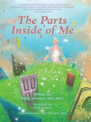 The Parts Inside of Me - Johnson Ma Lmhc, Shelly, and Rose Mat Lmsw, Michi, PhD (Foreword by)