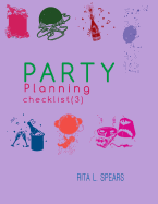 The Party Planning: Ideas, Checklist, Budget, Bar& Menu for a Successful Party (Planning Checklist3)