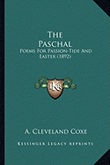The Paschal: Poems For Passion-Tide And Easter (1892)