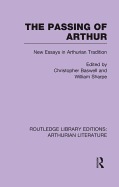 The Passing of Arthur: New Essays in Arthurian Tradition