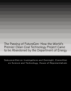 The Passing of Futuregen: How the World's Premier Clean Coal Technology Project Came to Be Abandoned by the Department of Energy