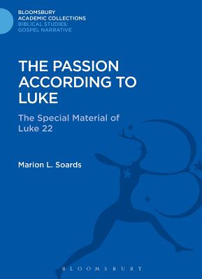 The Passion According to Luke: The Special Material of Luke 22 - Soards, Marion L.