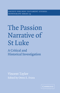 The Passion Narrative of St Luke: A Critical and Historical Investigation