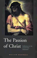 The Passion of Christ: Reflections on the Good Friday Reproaches - Marshall, William