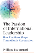 The Passion of International Leadership: How Emotions Shape Transatlantic Cooperation