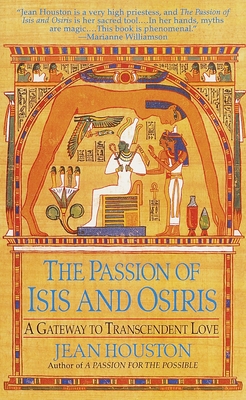 The Passion of Isis and Osiris: A Union of Two Souls - Houston, Jean