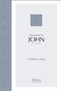 The Passion Translation: The Book of John (2nd Edn): Eternal Love