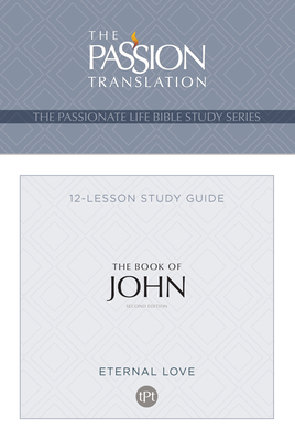 The Passionate Life Bible Series: The Book of John: The Passionate Life Bible Series (2nd Edition) - Simmons, Brian Dr