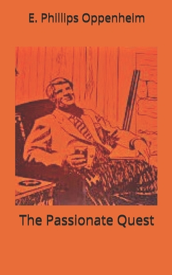The passionate quest - Oppenheim, E. Phillips