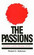 The Passions: Emotions and the Meaning of Life