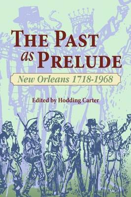 The Past as Prelude: New Orleans 1718-1968 - Carter, Hodding