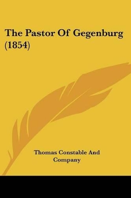 The Pastor Of Gegenburg (1854) - Thomas Constable and Company