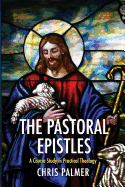 The Pastoral Epistles: A Course Study in Practical Theology