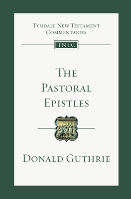 The Pastoral Epistles: An Introduction and Commentary Volume 14 - Guthrie, Donald, Dr., Ph.D.