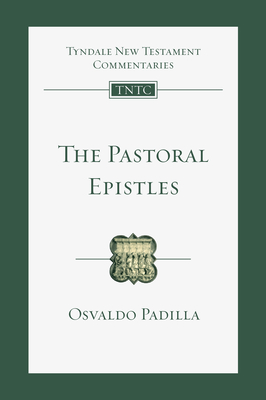 The Pastoral Epistles: An Introduction and Commentary - Padilla, Osvaldo, and Schnabel, Eckhard J, and Perrin, Nicholas (Consultant editor)