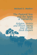 The Pastoral Son and the Spirit of Patriarchy: Religion, Society, and Person Among East African Stock Keepers