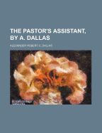 The Pastor's Assistant, by A. Dallas