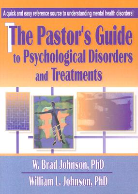 The Pastor's Guide to Psychological Disorders and Treatments - Johnson, William