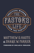 The Pastor's Life: Practical Wisdom from the Puritans