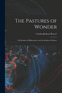 The Pastures of Wonder; the Realm of Mathematics and the Realm of Science