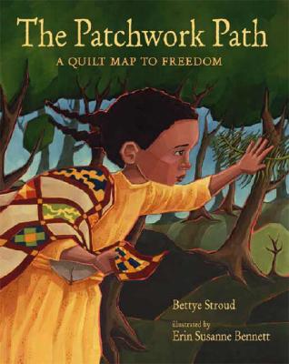 The Patchwork Path: A Quilt Map to Freedom - Stroud, Bettye