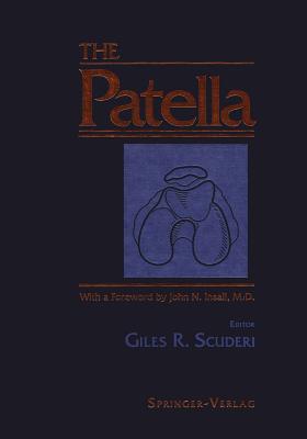 The Patella - Scuderi, Giles R, MD (Editor), and Insall, J N (Foreword by)