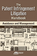 The Patent Infringement Litigation Handbook: Avoidance and Management