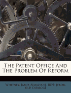 The Patent Office and the Problem of Reform