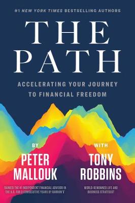 The Path: Accelerating Your Journey to Financial Freedom - Mallouk, Peter, and Robbins, Tony